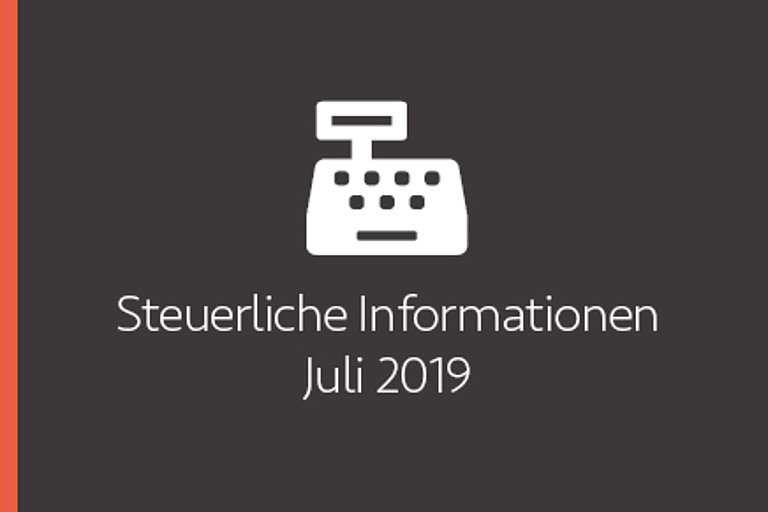 Steuerliche Informationen Juli 2019