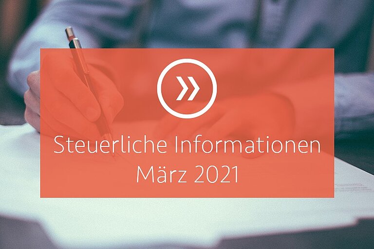 Steuerliche Informationen März 2021