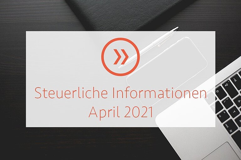 Steuerliche Informationen April 2021
