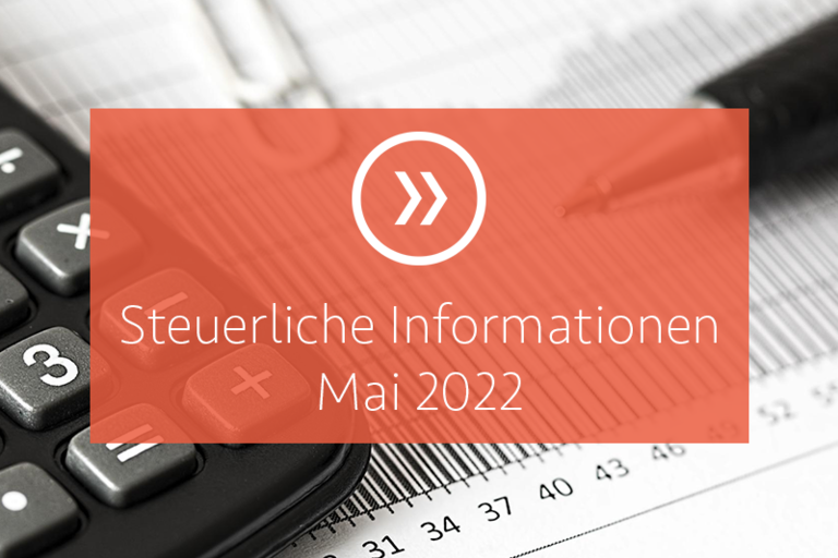Steuerliche Informationen Mai 2022